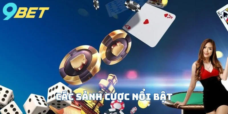 Các sảnh cược siêu hot hit tại 9bet