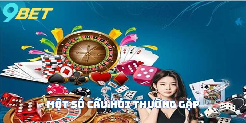 Những thắc mắc thường xuất hiện tại 9bet