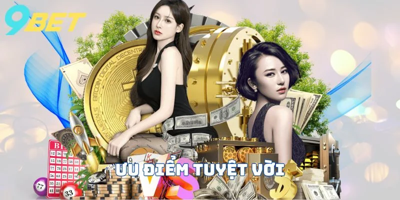 Ưu điểm vượt trội của 9bet